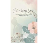 Faith In Every Season: A Guided Journal for Women Rooted in Grace