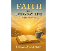 Faith In Everyday Life: A 52 - Week Devotional