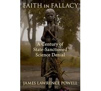 Faith in Fallacy: A Century of State-Sanctioned Science Denial