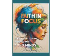 Faith in Focus: A Bible Study Guide Designed for ADHD Minds (Faith for the Journey)
