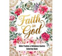 Faith in God : 50 Bible Psalms & Religious Quotes Coloring Book: That Brings you closer to God with Mandala Flowers Background for Relaxation (Religious & Motivational Quotes Coloring Books)