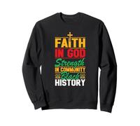 Faith In God Strength In Community Black History Month Sweatshirt