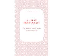 Faith in Meritocracy: The Modern Belief in the Justice of Effort (Society in Ruins)