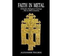 Faith In Metal: Orthodox Religious Castings 9th to 20 Centuries