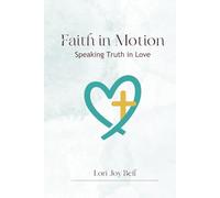 Faith in Motion: Speaking Truth in Love