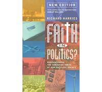 Faith in Politics: Rediscovering the Christian roots of our political values (NEW edition for 2014): Rediscovering the Christian roots of our political values (NEW edition for 2015)