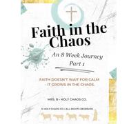 Faith in the Chaos: Weeks 1-4: A Holy Chaos Co. Devotional (In The Chaos Series)