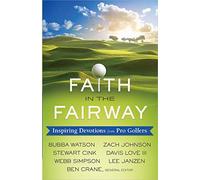 Faith in the Fairway: Inspiring Devotions from Pro Golfers