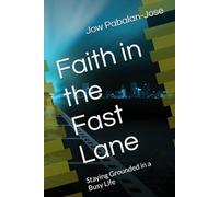 Faith in the Fast Lane: Staying Grounded in a Busy Life