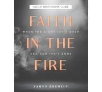 Faith in the Fire: Group Discussion Guide