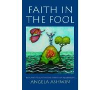 Faith in the Fool: Delight and Risk in the Christian Adventure by Angela Ashwin (2009-08-24)