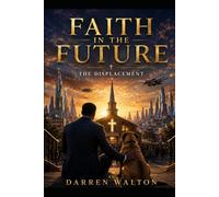 Faith In The Future: The Displacement