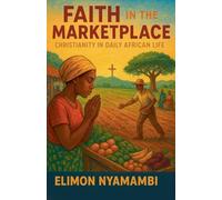 Faith in the Marketplace: Christianity in Daily African Life