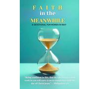 FAITH IN THE MEANWHILE: A DEVOTIONAL FOR THE WOMAN IN WAIT