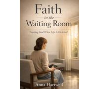 Faith in the Waiting Room: Trusting God When Life Is On Hold