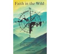 Faith in the Wild: Teen Edition: A 41-Day Adventure of Faith, Courage, and Growth in God’s Creation