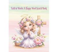 Faith in Words: A Happy Word Search Book: 100 Uplifting Puzzles to Bring Calm, Joy, and Faith to Your Day 8.5x11in large print 2000 words