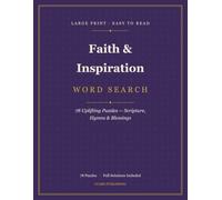 Faith & Inspiration Large Print Word Search: 78 Uplifting Puzzles of Scripture, Hymns & Blessings - Large Print for Seniors, One Per Page, with Full Solutions