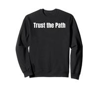Faith Inspired Spiritual Phrase Trust the Path tees and more Sweatshirt