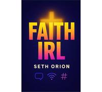 Faith IRL: A Gen Z Teen Bible Guide for Anxiety, Friendship, and Living Faith Unfiltered