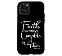 Faith is Made Complete in Action James 2:22 Case for iPhone 11 Pro