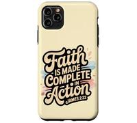 Faith is Made Complete in Action James 2:22 Case for iPhone 11 Pro Max