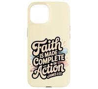 Faith is Made Complete in Action James 2:22 Case for iPhone 15