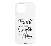 Faith is Made Complete in Action James 2:22 Case for iPhone 15