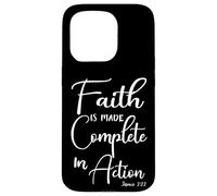 Faith is Made Complete in Action James 2:22 Case for iPhone 15 Pro