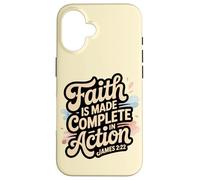 Faith is Made Complete in Action James 2:22 Case for iPhone 16
