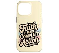 Faith is Made Complete in Action James 2:22 Case for iPhone 16 Pro