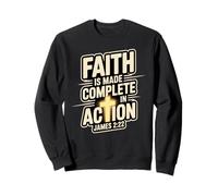Faith Is Made Complete in Action James 2:22 Cross of Christ Sweatshirt