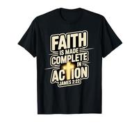 Faith is Made Complete in Action James 2:22 Cross of Christ T-Shirt