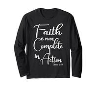Faith is Made Complete in Action James 2:22 Long Sleeve T-Shirt