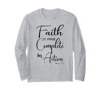 Faith is Made Complete in Action James 2:22 Long Sleeve T-Shirt