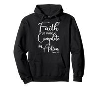 Faith is Made Complete in Action James 2:22 Pullover Hoodie
