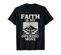 Faith is My Opening Move Chessboard Christian Chess Player T-Shirt