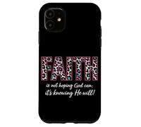 Faith Is Not Hoping God Can It's Knowing He Will Christian Case for iPhone 11
