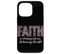 Faith Is Not Hoping God Can It's Knowing He Will Christian Case for iPhone 13 Pro