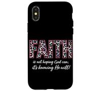 Faith Is Not Hoping God Can It's Knowing He Will Christian Case for iPhone X/XS