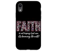Faith Is Not Hoping God Can It's Knowing He Will Christian Case for iPhone XR