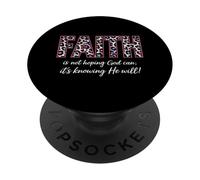 Faith Is Not Hoping God Can It's Knowing He Will Christian PopSockets Adhesive PopGrip