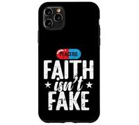 Faith Isn't Fake Placebo Case for iPhone 11 Pro Max