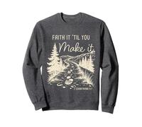 Faith it 'Till You Make it 2 Cor 5:7 Christian Faith Camping Sweatshirt