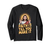 Faith It Till You Make It Christian Inspiration Religious Long Sleeve T-Shirt