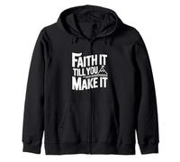 Faith It Till You Make It Inspirational Quote Zip Hoodie