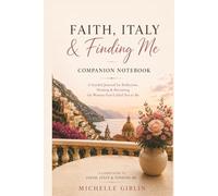 Faith, Italy & Finding Me Companion Notebook: A Guided Journal for Reflection, Healing & Becoming the Woman God Called You to Be
