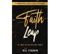 Faith Leap: So, Why Do You Believe That?