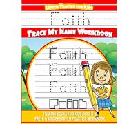 Faith Letter Tracing for Kids Trace my Name Workbook: Tracing Books for Kids ages 3 - 5 Pre-K & Kindergarten Practice Workbook