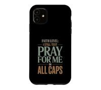 Faith Level I Still Text Pray Christian Humor Case for iPhone 11